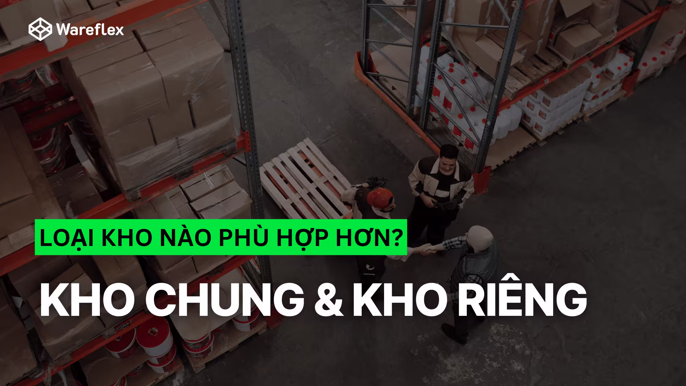 Kho chung và Kho riêng: Loại kho nào phù hợp với doanh nghiệp bạn?