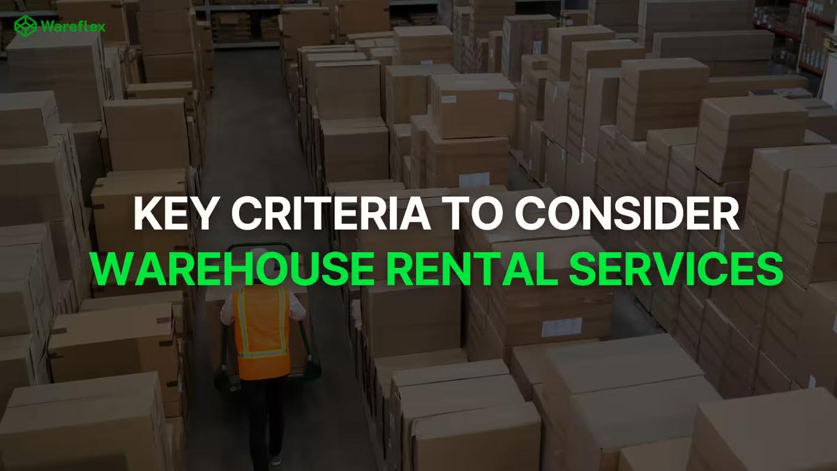 7 Criteria to consider when choosing warehouse rental services