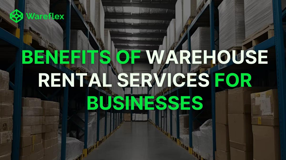 Benefits of warehouse rental services for business