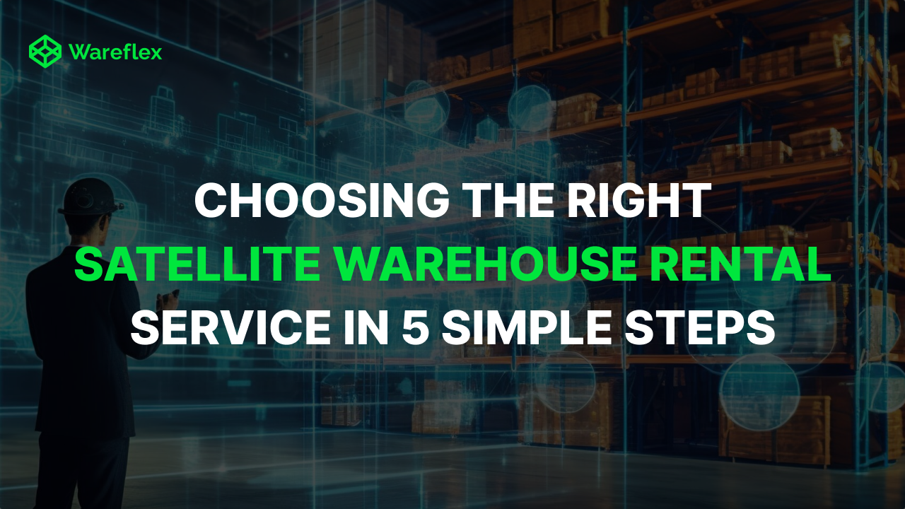 Choosing The Right Satellite Warehouse Rental Service In 5 Simple Steps