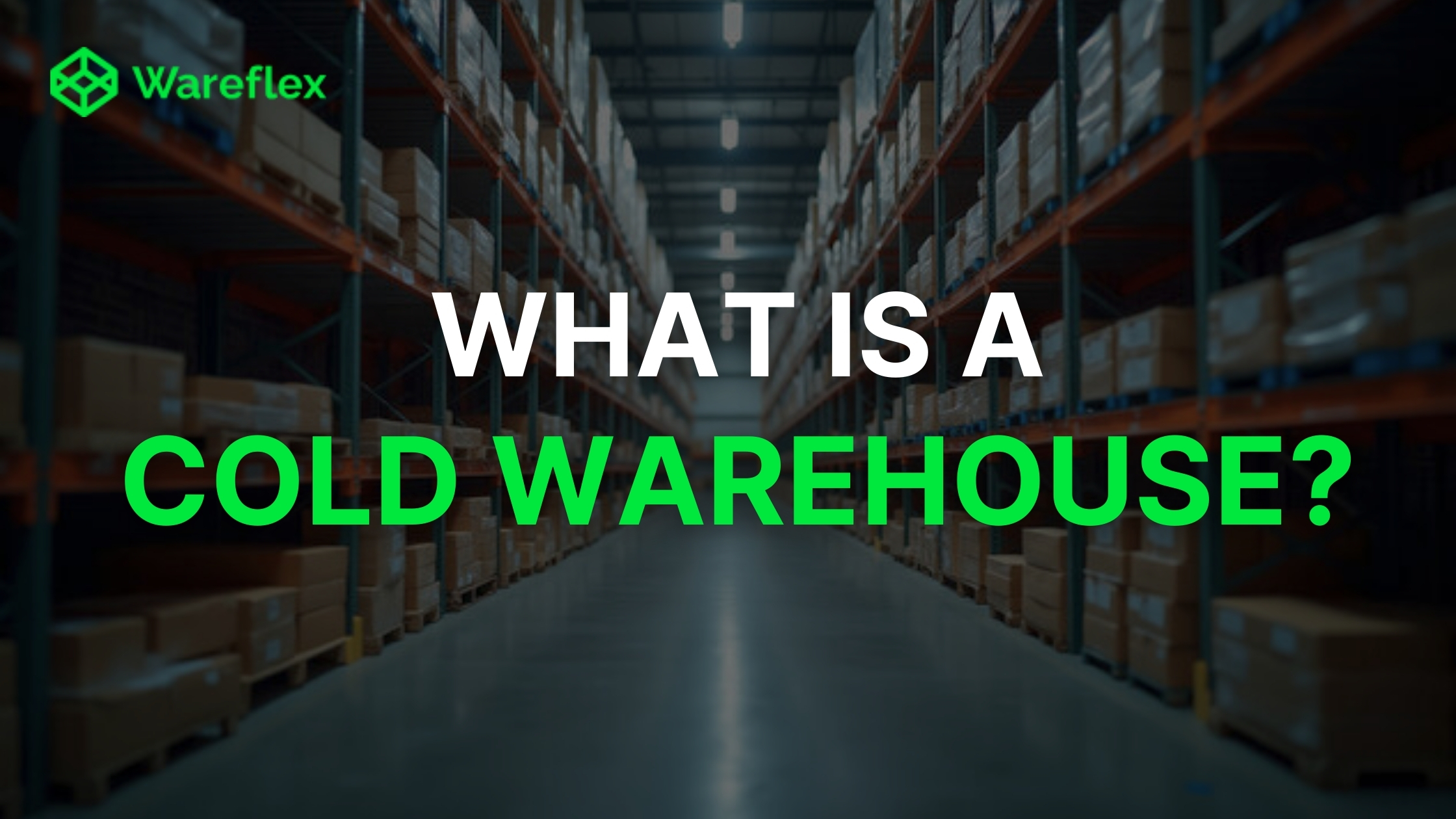 What Is A Cold Warehouse?